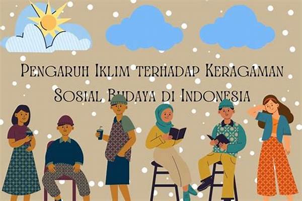 Bagaimana Pengaruh Iklim Terhadap Keragaman Sosial Budaya Di Indonesia
