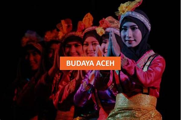 Budaya Aceh Yang Unik Dan Sarat Nilai Religi